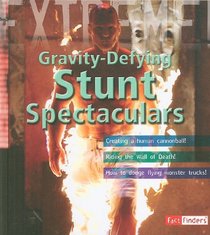 Gravity-defying Stunt Spectaculars (Extreme Adventures!) (Fact Finders)
