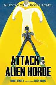 Attack of the Alien Horde (Miles Taylor and the Golden Cape)