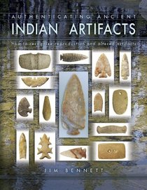 Authenticating Ancient Indian Artifacts: How to Recognize Reproduction and Altered Artifacts