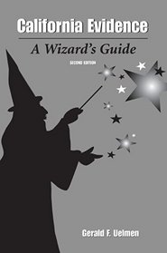 California Evidence: A Wizard's Guide, Second Edition