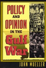 Policy and Opinion in the Gulf War (American Politics and Political Economy Series)