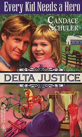 Every Kid Needs a Hero (Delta Justice, Bk 5)