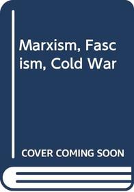 Marxism, fascism, Cold War