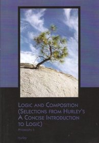 Logic and Composition (Selections from Hurley's A Concise Introduction to Logic, 9th ed) (Philosphy 5)