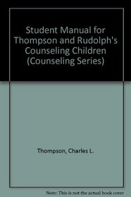 Student Manual for Thompson and Rudolph's Counseling Children