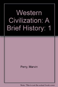 Western Civilization, Volume 1 Brief, Fourth Edition And Sources, Volume 1, Fourth Edition