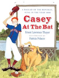 Casey at the Bat: A Ballad of the Republic Sung in the Year 1888