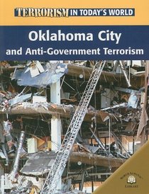 Oklahoma City And Antigovernment Terrorism (Terrorism in Today's World)