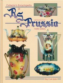Collector's Encyclopedia of R.S. Prussia: Third Series : Identification & Values