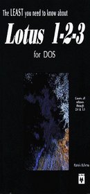 The Least You Need to Know About Lotus 1-2-3 for DOS