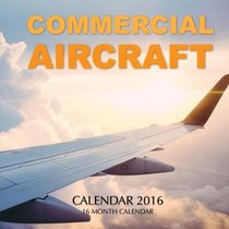 Commercial Aircraft Calendar 2016: 16 Month Calendar