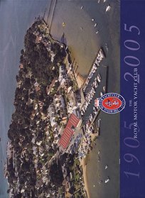 The Royal Motor Yacht Club: The First 100 Years 1905-2005