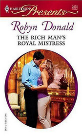 The Rich Man's Royal Mistress (Royal House of Illyria, Bk 2) (Harlequin Presents, No 2575)