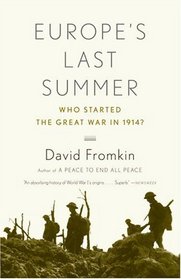 Europe's Last Summer : Who Started the Great War in 1914? (Vintage)