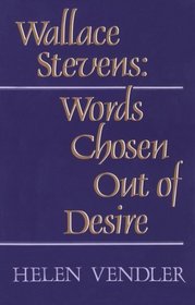 Wallace Stevens : Words Chosen out of Desire