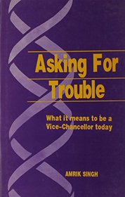 Asking for Trouble: What It Means to Be a Vice Chancellor Today