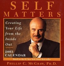 Self Matters 2003 Block Calendar: Creating Your Life From the Inside Out