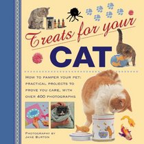Treats For Your Cat: How to pamper your pet: practical projects to prove you care, with over 400 photographs (Treats for Your Pet)