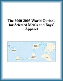 The 2000-2005 World Outlook for Selected Men's and Boys' Apparel (Strategic Planning Series)