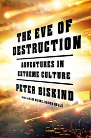 The Eve of Destruction: Adventures in Extreme Culture