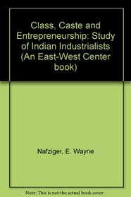 Class, Caste and Entrepreneurship: A Study of Indian Industrialists