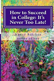 How to Succeed in College: It's Never Too Late!: Part Two for Adult Learners (Volume 2)