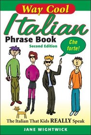 WAY-COOL ITALIAN PHRASEBOOK 2/E: The Italian that Kdis Really Speaks!