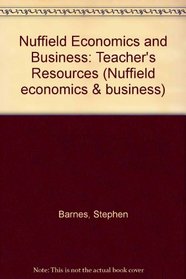 Nuffield Economics and Business: Teacher's Resources (Nuffield economics & business)