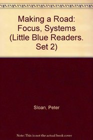 Making a Road: Focus, Systems (Little Blue Readers. Set 2)