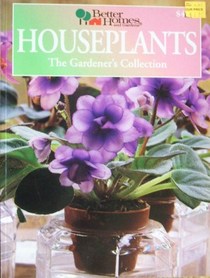 Better Homes and Gardens Houseplants: The Gardener's Collection