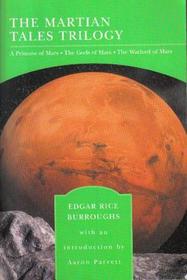 The Martian Tales Trilogy: A Princess of Mars / The Gods of Mars / The Warlord of Mars