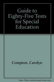 Guide to Eighty-Five Tests for Special Education