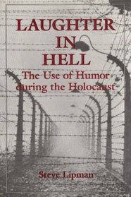 Laughter in Hell: Use of Humor During the Holocaust