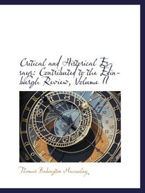 Critical and Historical Essays: Contributed to the Edinburgh Review, Volume II