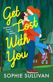 Get Lost with You: A Novel (Rock Bottom Love, 2)