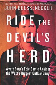 Ride the Devil's Herd: Wyatt Earp's Epic Battle Against the West's Biggest Outlaw Gang