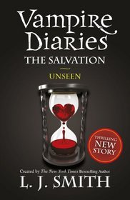 The Salvation: Unseen (Vampire Diaries)