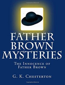Father Brown Mysteries The Innocence of Father Brown [Large Print Edition]: The Complete & Unabridged Original Classic