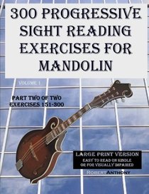 300 Progressive Sight Reading Exercises for Mandolin Large Print Version: Part Two of Two, Exercises 151-300 (Volume 1)
