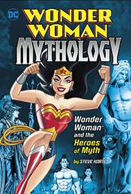 Wonder Woman and the Heroes of Myth (Wonder Woman Mythology)