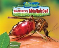 Bloodthirsty Mosquitoes (No Backbone! the World of Invertebrates)