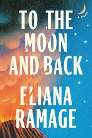 To the Moon and Back: A Novel