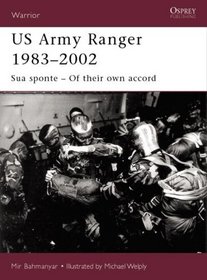 US Army Ranger 1983-2002: Sua Sponte - Of Their Own Accord (Warrior, Vol.65