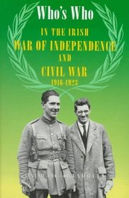 Who's Who in the Irish War of Independence & Civil