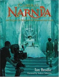 Cameras in Narnia : How The Lion, The Witch and The Wardrobe Came to Life