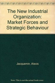 The New Industrial Organization: Market Forces and Strategic Behaviour