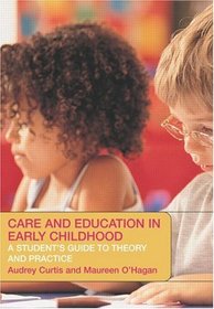 Care and Education in Early Childhood: A Student's Guide to Theory and Practice