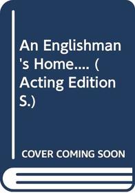 An Englishman's Home.... (Acting Edition)