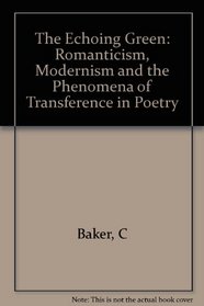The Echoing Green: Romanticism, Modernism, and the Phenomena of Transference in Poetry