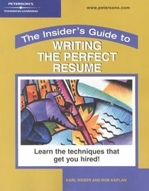The Insider's Guide to Writing the Perfect Resume: Learn the Techniques That Get You Hired (Peterson's Insider's Guide to Writing the Perfect Resume)